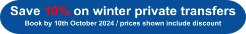 Save 10% on winter private transfersBook by 10th October 2024 / prices shown include discount