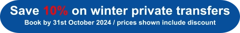 Save 10% on winter private transfersBook by 31st October 2024 / prices shown include discount